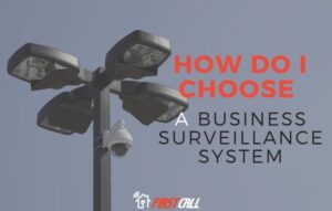 How do I choose a business surveillance system