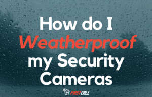 How do I weatherproof my security cameras