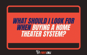What should I look for when buying a home theater system