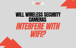 Will wireless security cameras interfere with WIFI