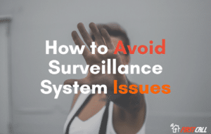 How to Avoid Surveillance System Issues